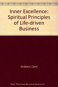 Inner Excellence: Spiritual Principles of Life-Driven Business