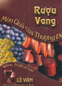Ruou Vang: Mon Qua Cua Thuong De (Wine, a Gift of God)