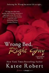 Wrong Bed, Right Guy (Come Undone, Bk 1)