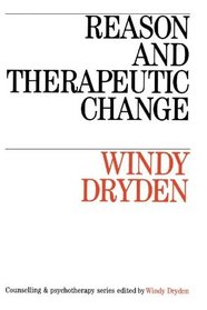 Reason and Therapeutic Change (Counselling and Psychotherapy Series)