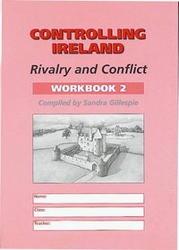 Controlling Ireland: Workbook 2: Rivalry and Conflict