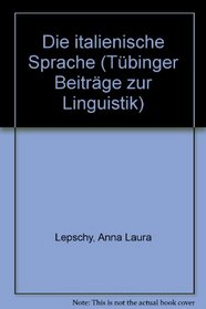 Die italienische Sprache (Tubinger Beitrage zur Linguistik) (German Edition)