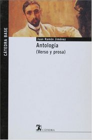 Antologia de J.R. Jimenez (Verso y prosa) (CATEDRA BASE) (Catedra Base / Cathedra Base) (Spanish Edition)