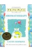 Aromatherapy: The Only Introduction You'll Ever Need (Principles of)
