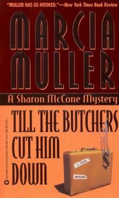 Till the Butchers Cut Him Down (Sharon McCone, Bk 15)