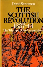 Scottish Revolution, 1637-44: Triumph of the Covenanters