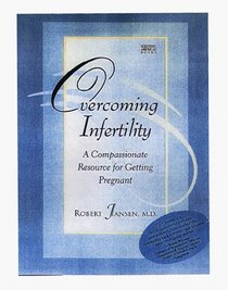 Overcoming Infertility: A Compassionate Resource for Getting Pregnant (