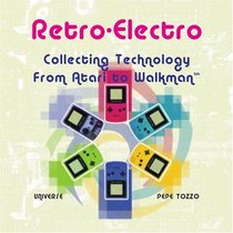 Retro-Electro: Collecting Technology from Atari to Walkman