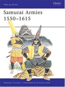 Samurai Armies 1550-1615 (Men at Arms Series, 86)