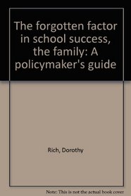 The forgotten factor in school success, the family: A policymaker's guide