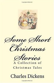 Some Short Christmas Stories: A Collection of Christmas Tales