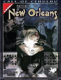 Secrets of New Orleans: A 1920s Sourcebook to the Crescent City (Call of Cthulhu Horror Roleplaying)