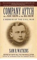 Company Aytch or a Side Show of the Big Show: A Memoir of the Civil War