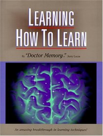 Learning How to Learn: The Ultimate Learning and Memory Instruction