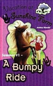 A Bumpy Ride (Vacation at Sunshine Farm: Summer, Bk 1)