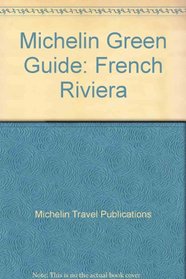 Michelin Green Guide: French Riviera (Michelin Green Guide French Riviera)