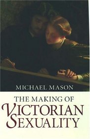 The Making of Victorian Sexuality