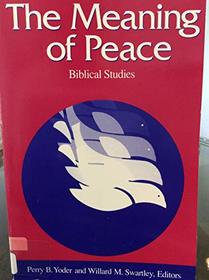 The Meaning of Peace: Biblical Studies (Studies in Peace and Scripture)