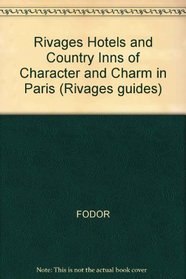 Rivages: Hotels of Character and Charm in Paris: The Guide the French Use (1st ed)