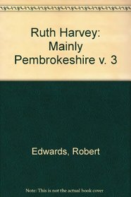Ruth Harvey: Mainly Pembrokeshire v. 3