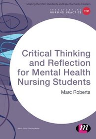Critical Thinking and Reflection for Mental Health Nursing Students (Transforming Nursing Practice)
