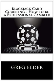 Blackjack Card Counting - How to be a Professional Gambler (Volume 2)