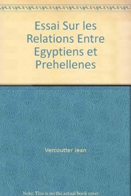 Essai Sur Les Relations Entre Egyptiens et Prehellenes