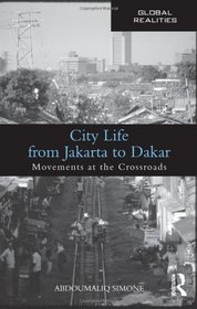 City Life from Jakarta to Dakar: Movements at the Crossroads (Global Realities)