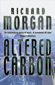 Altered Carbon (Takeshi Kovacs, Bk 1)