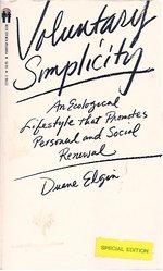 Voluntary Simplicity: Toward a Way of Life That is Outwardly Simple, Inwardly Rich