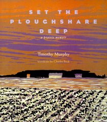 Set the Ploughshare Deep:  A Prairie Memoir