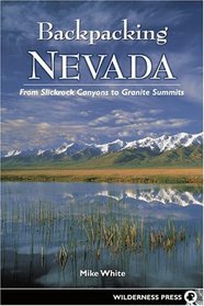 Backpacking Nevada: From Slickrock Canyons to Granite Summits (Backpacking)