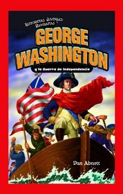 George Washington y la Guerra de Independencia/ George Washington and the American Revolution (Historietas Juveniles: Biografias/ Jr. Graphic Biographies) (Spanish Edition)