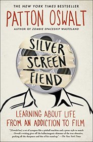 Silver Screen Fiend: Learning About Life from an Addiction to Film