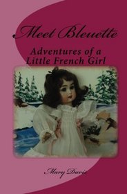 Meet Bleuette: Adventures of a Little French Girl