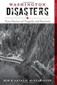 Washington Disasters: True Stories of Tragedy and Survival (Disasters Series)