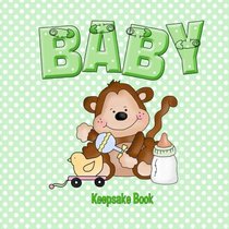 Baby Keepsake Book: Baby's First Year Baby Book (Baby Memory Books)