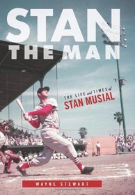 Stan the Man: The Life and Times of Stan Musial