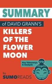 Summary of David Grann's Killers of the Flower Moon: Key Takeaways & Analysis