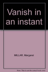 Vanish in an Instant