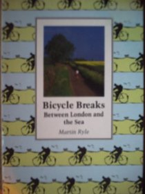 Bicycle Breaks: Between London and the Sea