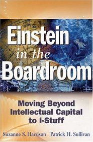 Einstein in the Boardroom: Moving Beyond Intellectual Capital to I-Stuff