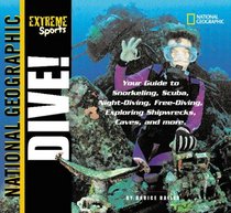 Dive! (Turtleback School & Library Binding Edition) (National Geographic Extreme Sports)