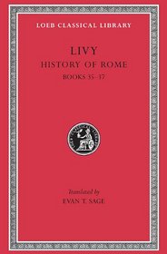 Livy: History of Rome, Volume X, Books 35-37 (Loeb Classical Library No. 301)