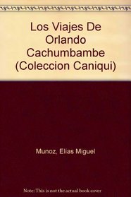 Los Viajes De Orlando Cachumbambe (Coleccion Caniqui) (Spanish Edition)