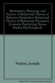 Motivation, Planning, and Action: A Relational Theory of Behavior Dynamics (Crosscurrents in Contemporary Psychology)