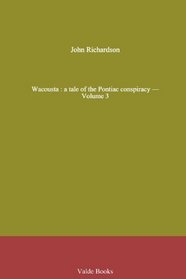 Wacousta : a tale of the Pontiac conspiracy - Volume 3