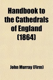 Handbook to the Cathedrals of England; Western Division