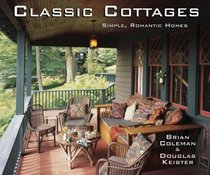 Classic Cottages: Simple, Romantic Homes