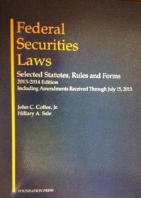 Coffee and Sale's Federal Securities Laws: Selected Statutes, Rules and Forms, 2013